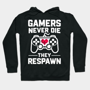 Gamers Never Die They Respawn Hoodie